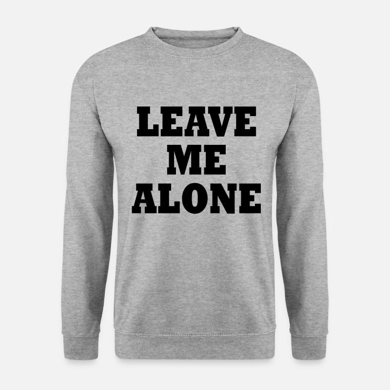 Leave me alone - Unisex Sweatshirt - salt & pepper