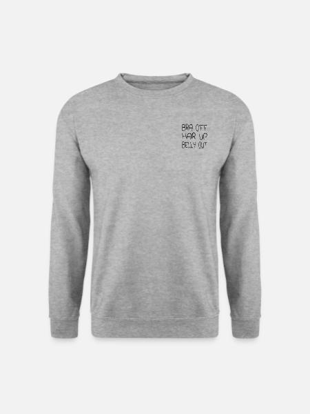 Bra off Hair up Belly out - Unisex Pullover - Weißgrau meliert