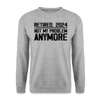 Retirement 2024 Not M Problem Anymore Retired 2024 - Unisex Sweatshirt - salt & pepper - Front - Alina (178cm) & Michal (187cm)