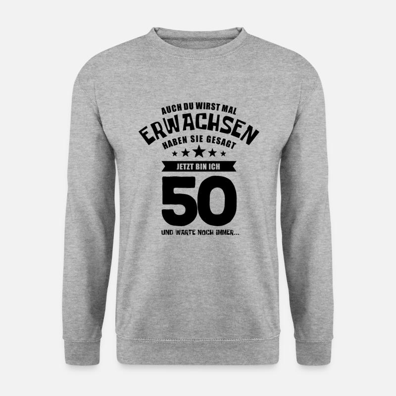 Auch du wirst mal erwachsen, 50 Jahre, Geschenk - Unisex Pullover - Weißgrau meliert