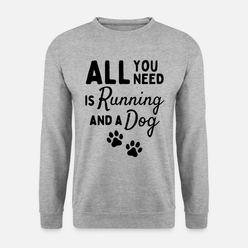 Alles, was Sie brauchen, ist Laufen und einen Hund. - Unisex Pullover - Weißgrau meliert