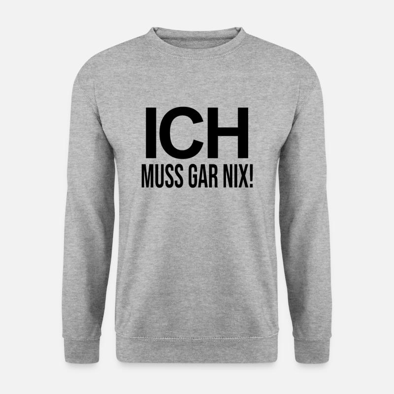 Ich Muss Gar NIX! - Unisex Pullover - Weißgrau meliert
