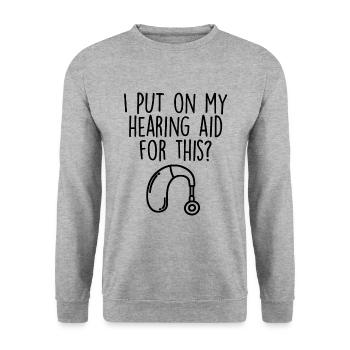 I Put My Hearing Aid On For This Funny ASL Deaf - Unisex Sweatshirt - salt & pepper - Front - Alina (178cm) & Michal (187cm)