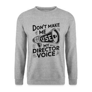 Dont Make Me Use My Director Voice Filmmaker - Unisex Sweatshirt - salt & pepper - Front - Alina (178cm) & Michal (187cm)
