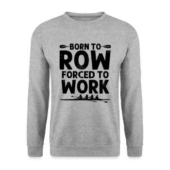 Born to Row Coxswain Boat Racing Funny Rowing Oars - Unisex Sweatshirt - salt & pepper - Front - Alina (178cm) & Michal (187cm)
