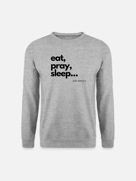 eat pray sleep / essen beten schlafen Geschenkidee - Unisex Pullover - Weißgrau meliert