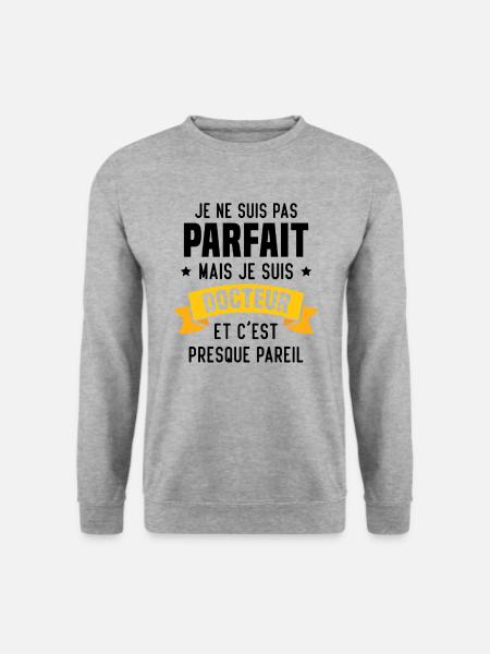 Pas parfait mais je suis docteur - Sweat-shirt Unisexe - gris chiné
