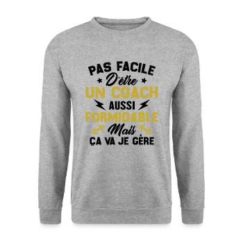 Pas facile d'être un coach aussi formidable - Sweat-shirt Unisexe - gris chiné - Devant - Alina (178cm) & Michal (187cm)