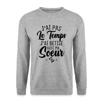 J'ai pas le temps j'ai betise avec ma soeur - Sweat-shirt Unisexe - gris chiné - Devant - Alina (178cm) & Michal (187cm)