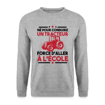 Né pour conduire un tracteur forcé daller à lécole - Sweat-shirt Unisexe - gris chiné - Devant - Alina (178cm) & Michal (187cm)