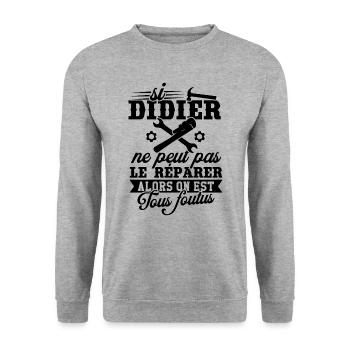 Si didier ne peut pas le réparer on est foutus - Sweat-shirt Unisexe - gris chiné - Devant - Alina (178cm) & Michal (187cm)