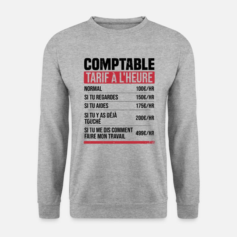 Comptable tarif à l'heure idée cadeau humour - Sweat-shirt Unisexe - gris chiné