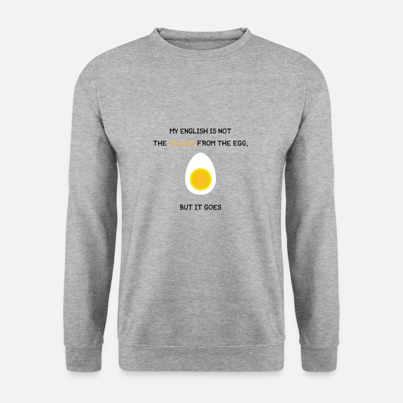 MY ENGLISH IS NOT THE YELLOW FROM THE EGG, BUT... - Unisex Pullover - Weißgrau meliert