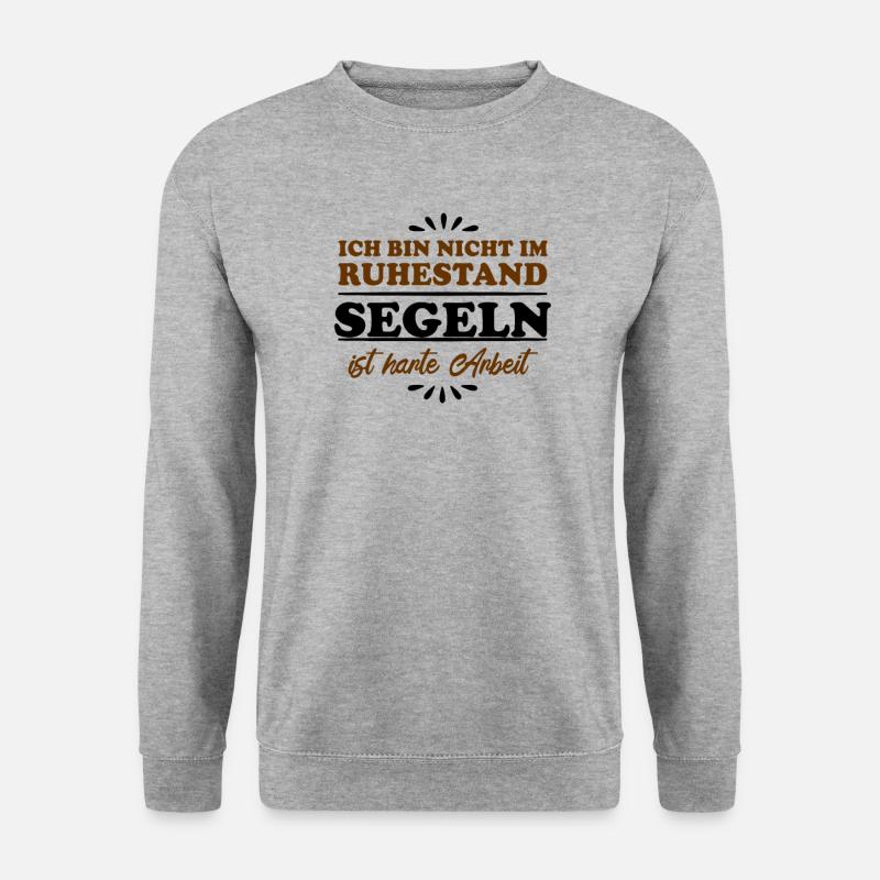Retirement Pensioner Pensioner Sailing - Unisex Sweatshirt - salt & pepper