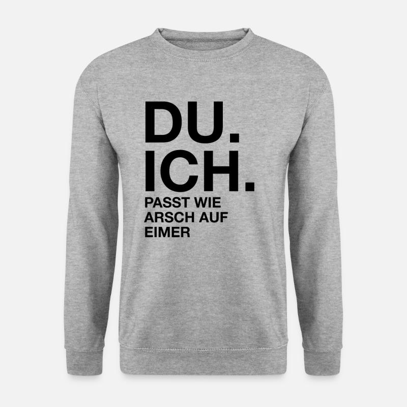Du. Ich. Passt wie arsch auf Eimer - Unisex Pullover - Weißgrau meliert
