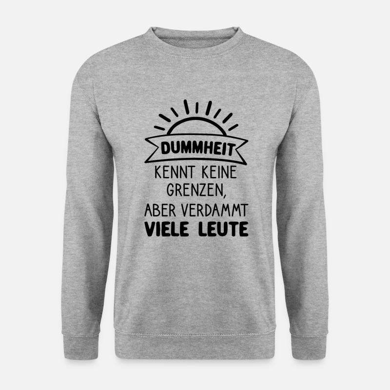 Dummheit kennt keine Grenzen, aber viele Leute - Unisex Pullover - Weißgrau meliert