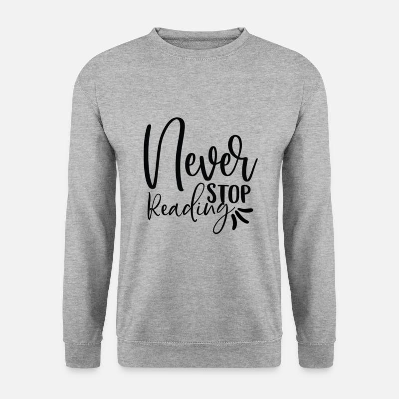 Never Stop Reading - Unisex Sweatshirt - salt & pepper