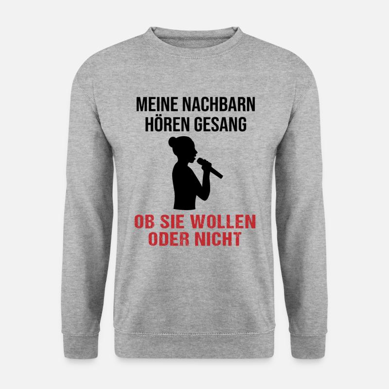 Gesang Nachbarn Willensfrage - Geschenk - Unisex Pullover - Weißgrau meliert