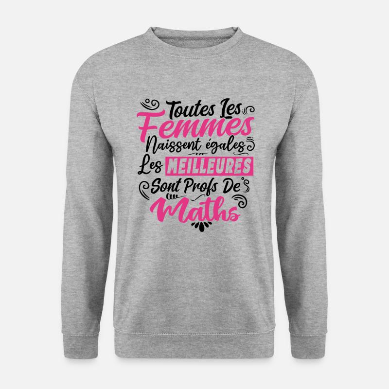 Prof Professeur Maths Métier Humour Cadeau - Sweat-shirt Unisexe - gris chiné