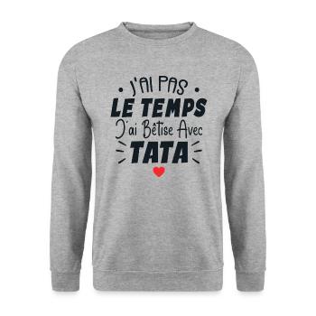 J’ai Pas Le Temps J’ai Bêtise Avec Tata - Sweat-shirt Unisexe - gris chiné - Devant - Alina (178cm) & Michal (187cm)