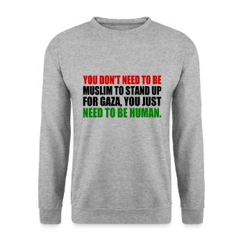you don't need to be muslim to stand up for gaza - Unisex Sweatshirt - salt & pepper - Front - Alina (178cm) & Michal (187cm)