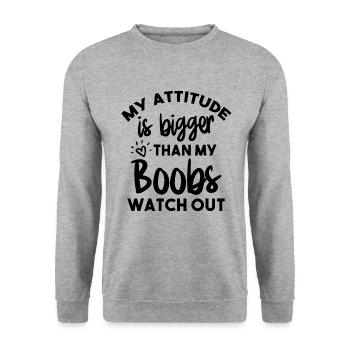 My Attitude Is Bigger Than My Boobs Watch Out - Unisex Sweatshirt - salt & pepper - Front - Alina (178cm) & Michal (187cm)