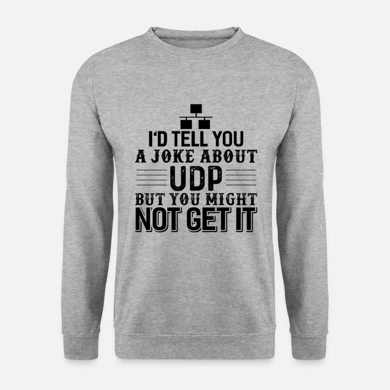 Computer Science Programmer UDP Joke - Unisex Sweatshirt - salt & pepper