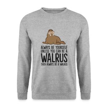 Sois toujours toi-même, à moins que tu ne sois un morse - Sweat-shirt Unisexe - gris chiné - Devant - Alina (178cm) & Michal (187cm)