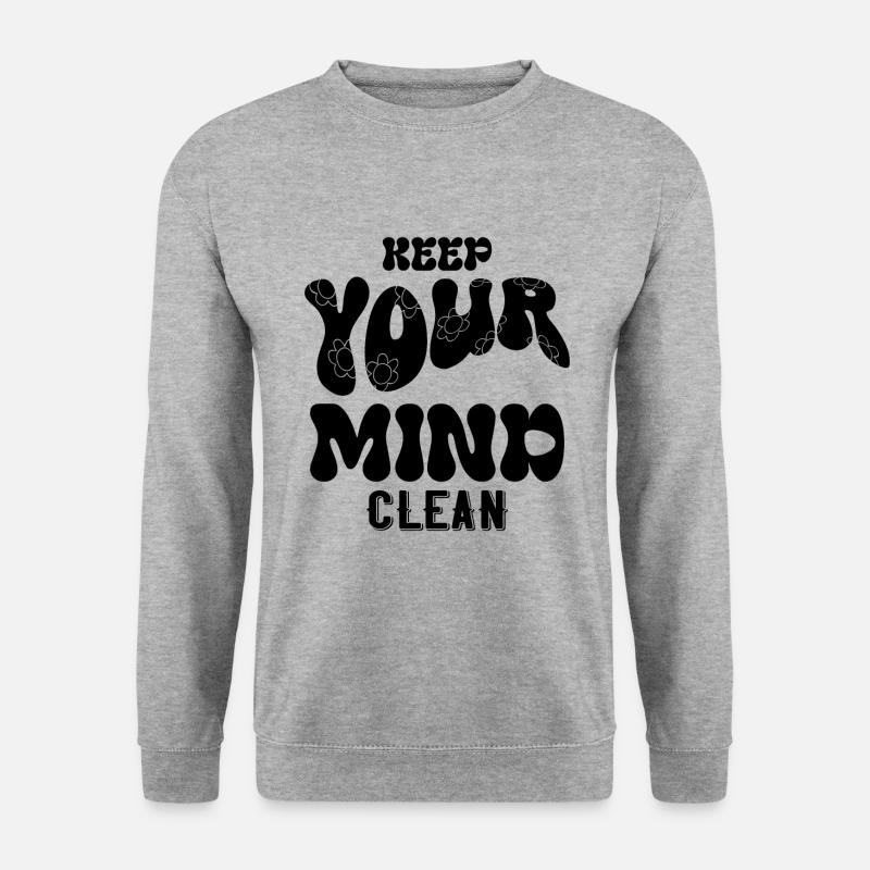 Keep Your Mind Clean - Unisex Sweatshirt - salt & pepper