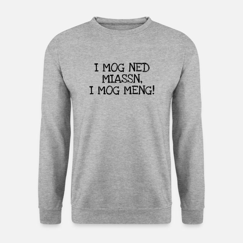 I Mog Ned Miassn I Mog Meng! - Unisex Pullover - Weißgrau meliert