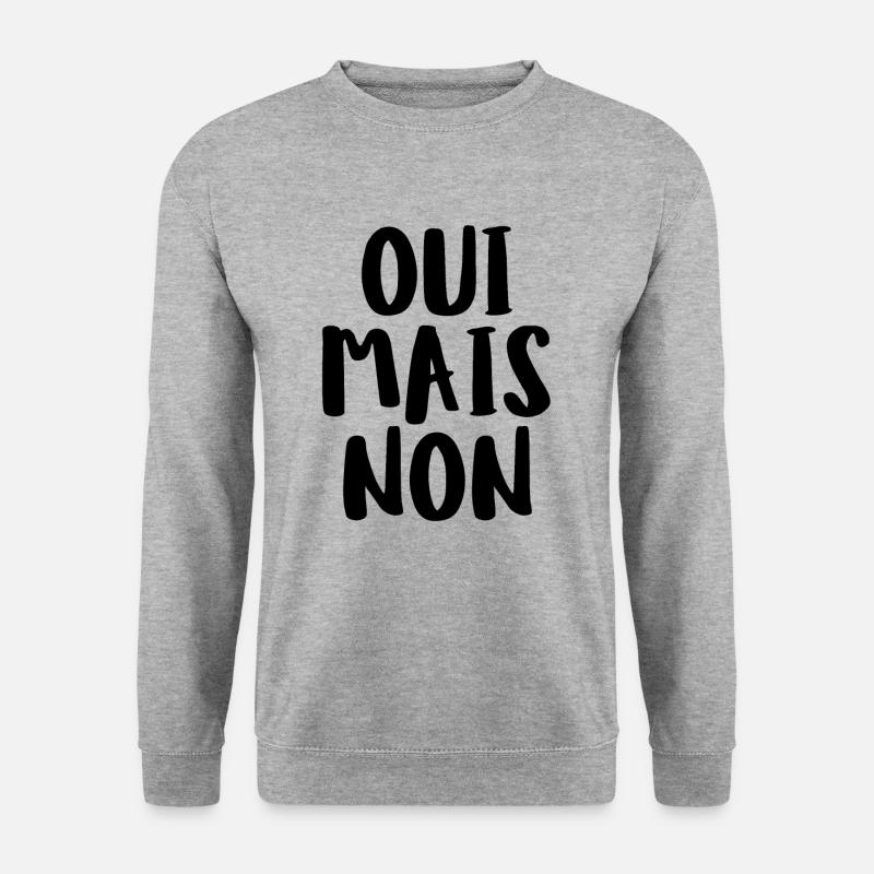 Oui Mais Non French Saying - Unisex Pullover - Weißgrau meliert