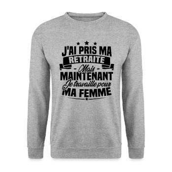 J'ai pris ma retraite , je travaille pour ma femme - Sweat-shirt Unisexe - gris chiné - Devant - Alina (178cm) & Michal (187cm)