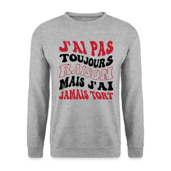 J'ai pas toujours raison mais j'ai jamais tort - Sweat-shirt Unisexe - gris chiné - Devant - Alina (178cm) & Michal (187cm)