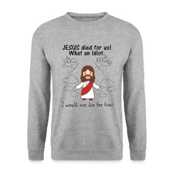 JESUS ist für uns gestorben, was für ein Idiot - Unisex Pullover - Weißgrau meliert - Vorne - Alina (178cm) & Michal (187cm)