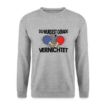 Du Wurdest Gerade Vernichtet - Tischtennis Sieger - Unisex Pullover - Weißgrau meliert - Vorne - Alina (178cm) & Michal (187cm)