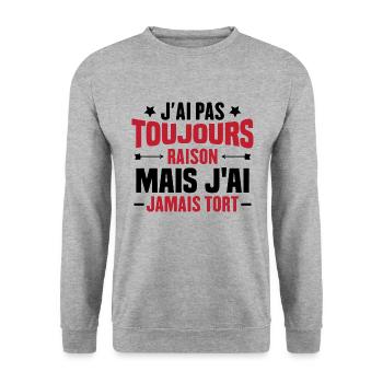 J'ai pas toujours raison mais J'ai jamais tort - Sweat-shirt Unisexe - gris chiné - Devant - Alina (178cm) & Michal (187cm)
