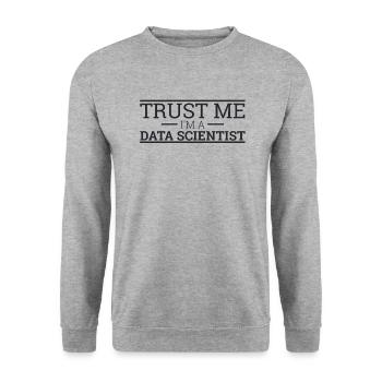 "Data Scientist Trust Me | Data Scientist" - Unisex Sweatshirt - salt & pepper - Front - Alina (178cm) & Michal (187cm)