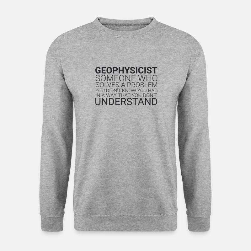 "Geophysicist Solves Problem | Geophysics" - Unisex Sweatshirt - salt & pepper