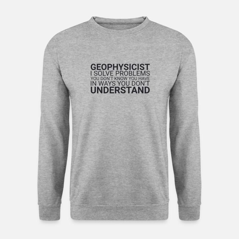 "Geophysicist Solves Problem | Geophysics" - Unisex Sweatshirt - salt & pepper