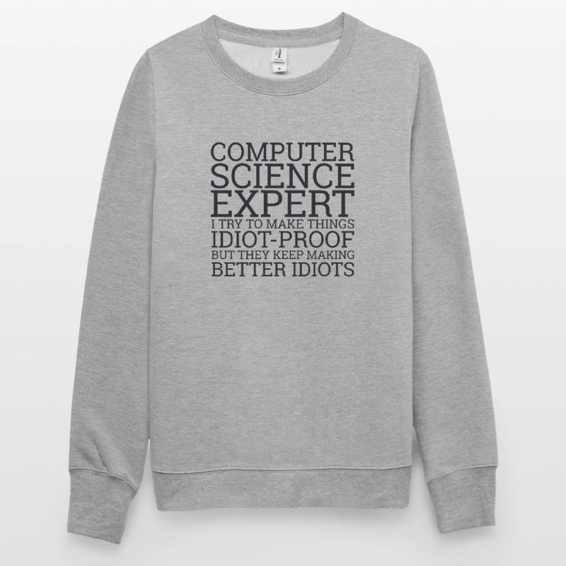 "Computer Science Expert Idiot | Computer Science" Unisex Sweatshirt