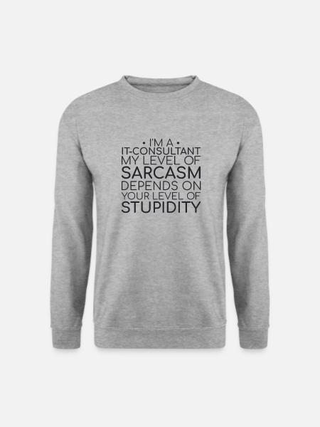 « Consultant informatique Sarcasme | Conseil en informatique » - Sweat-shirt Unisexe - gris chiné