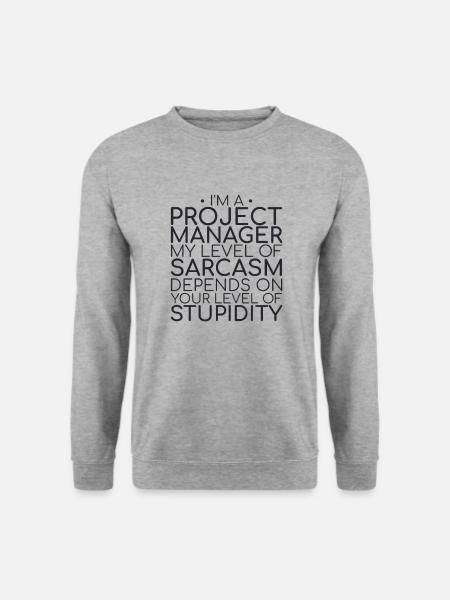 "Project Manager Sarcasm | Project Manager" - Unisex Pullover - Weißgrau meliert