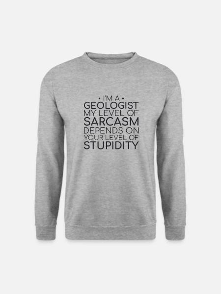 "Geologist Sarcasm | Geology" - Unisex Sweatshirt - salt & pepper