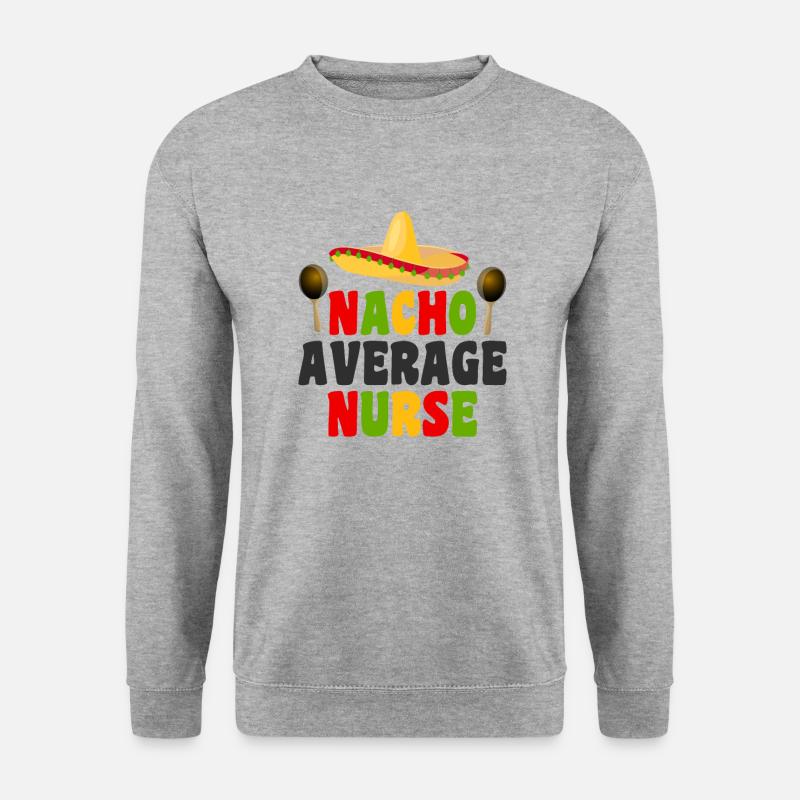 Nacho Average Nurse - Unisex Sweatshirt - salt & pepper