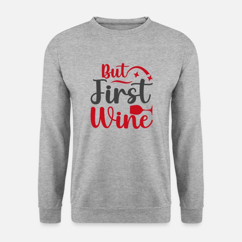 But first wine - Unisex Sweatshirt - salt & pepper