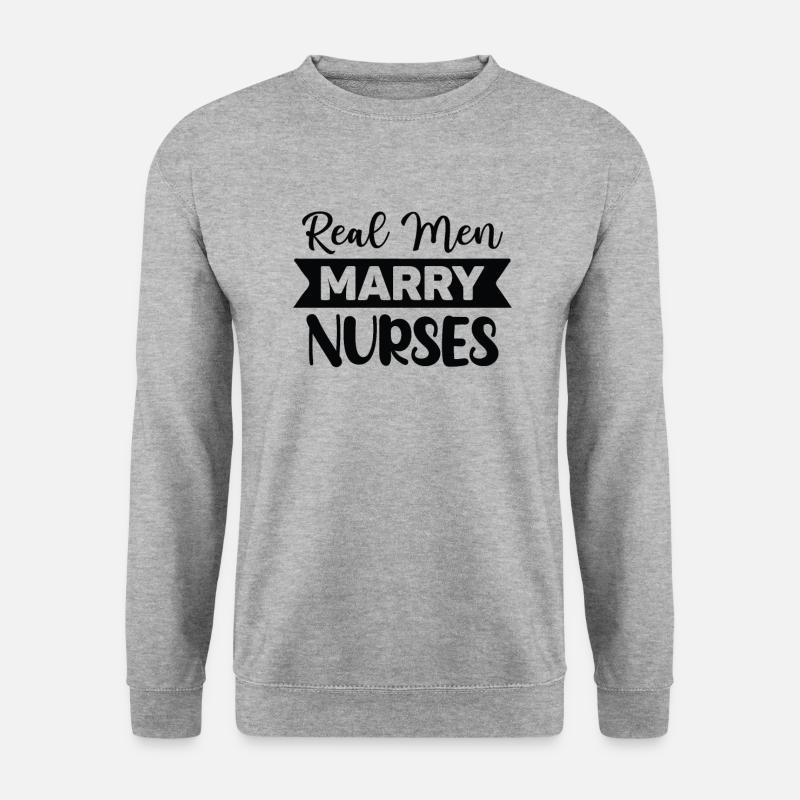 Real men marry nurses - Unisex Sweatshirt - salt & pepper