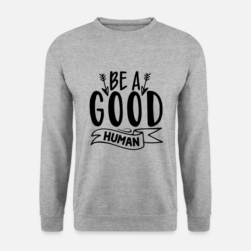 Be A Good Human - Unisex Sweatshirt - salt & pepper