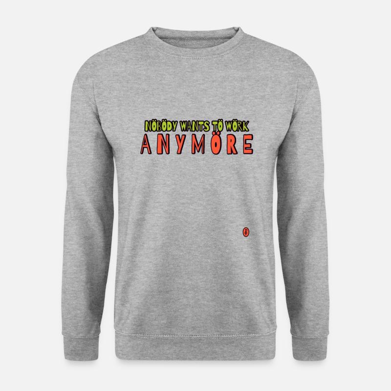Niemand will mehr arbeiten - Unisex Pullover - Weißgrau meliert