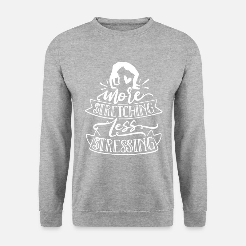 Plus d’étirements, moins de stress - Sweat-shirt Unisexe - gris chiné