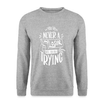 You're never a Loser until you quit trying - Unisex Sweatshirt - salt & pepper - Front - Alina (178cm) & Michal (187cm)